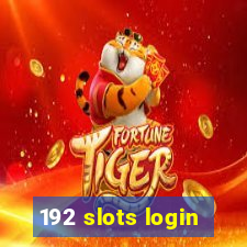 192 slots login